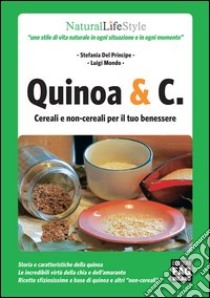 Quinoa & C. cereali e non-cereali per il tuo benessere. E-book. Formato EPUB ebook di Stefania Del Principe