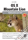 OS X Mountain Lion. Guida pratica per tutti. E-book. Formato EPUB ebook di Luca Bertolli