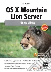 OS X Mountain Lion Server. Guida all'uso. E-book. Formato EPUB ebook di Luca Bertolli