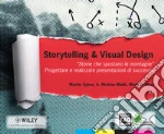 Storytelling & visual design. «Storie che spostano le montagne». Progettare e realizzare presentazioni di successo. E-book. Formato PDF
