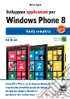 Sviluppare applicazioni per Windows Phone 8. E-book. Formato EPUB ebook di Matteo Pagani