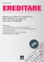 Ereditare - Manuale pratico-operativo per gestire al meglio una successione. E-book. Formato EPUB