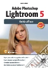 Adobe Photoshop Lightroom 5. Guida all'uso. E-book. Formato EPUB ebook di Luca Bertolli