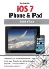 IOS 7 iPhone & iPad. Guida all'uso. E-book. Formato EPUB ebook di G. Guido Zurli