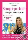 Sempre perfette in ogni occasione. L'ABC per essere e apparire impeccabili al meglio delle nostre possibilità. E-book. Formato EPUB ebook di Roberta Boretto