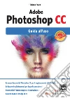 Adobe Photoshop CC. Guida all'uso. E-book. Formato EPUB ebook di Tiziano Fruet