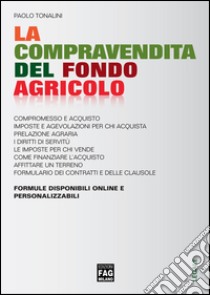 La compravendita del fondo Agricolo. E-book. Formato PDF ebook di Paolo Tonalini