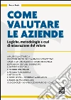 Come valutare le aziende. Logiche, metodologie e casi di misurazione del valore. E-book. Formato PDF ebook di Renzo Rosin