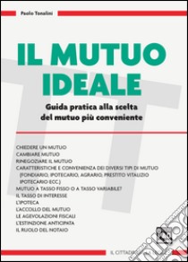 Mutuo ideale (Il). E-book. Formato PDF ebook di Paolo Tonalini