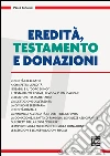 Eredità, testamento e donazioni. E-book. Formato PDF ebook di Paolo Tonalini
