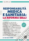 Responsabilità medica e sanitaria: la riforma Gelli. E-book. Formato PDF ebook di Alessandro Buzzoni