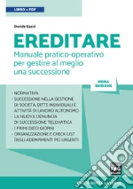 Ereditare: Manuale pratico-operativo per gestire al meglio una successione. E-book. Formato EPUB