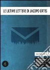 Le ultime lettere di Jacopo Ortis. E-book. Formato EPUB ebook di Ugo Foscolo
