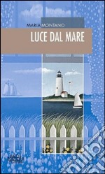 Luce dal mare. E-book. Formato Mobipocket ebook