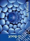 G-Boox La felicità. E-book. Formato Mobipocket ebook di Mandotti Giuliano