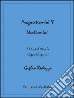 Pragmatism(o) & idealism(o). Ediz. italiana e inglese. E-book. Formato Mobipocket ebook