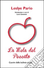 La mela del peccato. Guarire dalla bulimia si può.... E-book. Formato PDF ebook