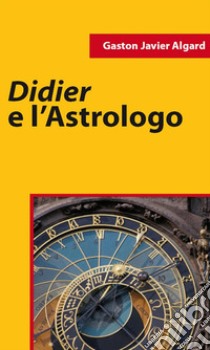 Didier E L’Astrologo. E-book. Formato EPUB ebook di Gaston J. Algard