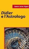 Didier E L’Astrologo. E-book. Formato EPUB ebook