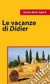 Le vacanze di Didier. E-book. Formato EPUB ebook di Gaston Javier Algard