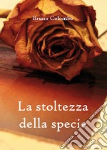 La stoltezza della specie. E-book. Formato EPUB ebook