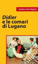 Didier e le comari di Lugano. E-book. Formato EPUB ebook