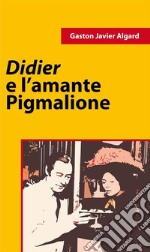 Didier e l'amante di Pigmalione. E-book. Formato EPUB ebook