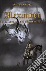 Alexander e il segreto del manoscritto. E-book. Formato EPUB ebook