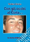 Con gli occhi al cielo... La storia di Matteo. E-book. Formato EPUB ebook di Matteo Farina