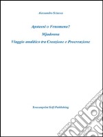 Apoteosi o fenomeno? Mjadonna. Viaggio analitico tra creazione e procreazione. E-book. Formato EPUB ebook