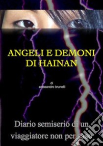 Angeli e demoni di Hainan. E-book. Formato EPUB ebook di Alessandro Brunelli