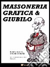Massoneria, grafica & giubilo. E-book. Formato Mobipocket ebook