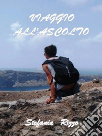 Viaggio all'ascolto. E-book. Formato EPUB ebook di Stefania Rizzo