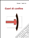Cuori di confine. E-book. Formato Mobipocket ebook di Giovanni Randazzo
