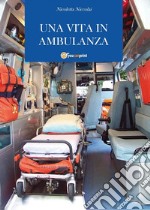 Una vita in ambulanza. E-book. Formato Mobipocket ebook