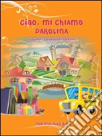 Ciao, mi chiamo Parolina. E-book. Formato EPUB ebook