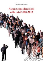 Alcune considerazioni sulla crisi 2008-2012. E-book. Formato Mobipocket