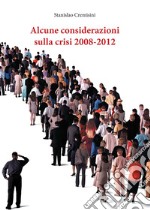 Alcune considerazioni sulla crisi 2008-2012. E-book. Formato EPUB ebook