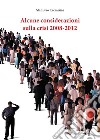 Alcune considerazioni sulla crisi 2008-2012. E-book. Formato Mobipocket ebook