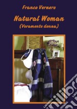 Natural Woman (Veramente donna). E-book. Formato EPUB ebook