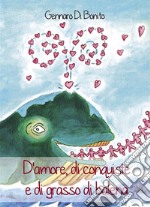 D’amore, di conquiste e di grasso di balena. E-book. Formato EPUB ebook