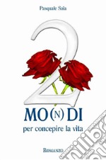 2 mo(n)di per concepire la vita. E-book. Formato Mobipocket