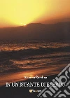 In un istante di eterno. E-book. Formato Mobipocket ebook di Arianna Rondina
