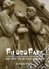 FilosoFare - per chi 'sa di non sapere'. E-book. Formato EPUB ebook