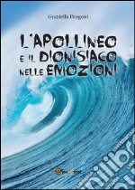 L'apollineo e il dionisiaco nelle emozioni. E-book. Formato EPUB