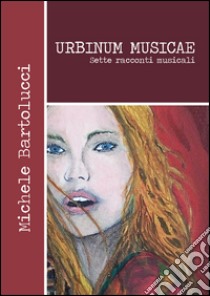 Urbinum musicae. E-book. Formato EPUB ebook di Michele Bartolucci