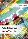 Alla ricerca della verità. E-book. Formato EPUB ebook di Mario Tonon
