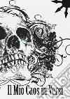 Il mio caos in versi. E-book. Formato Mobipocket ebook di Luca Schivo