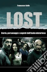 Lost. Storia, personaggi e segreti dell'isola misteriosa. E-book. Formato EPUB ebook