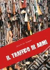 Il traffico di armi. E-book. Formato EPUB ebook